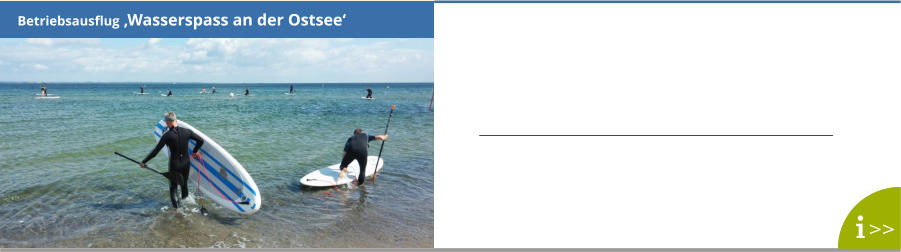 >>  Betriebsausflug ‚Wasserspass an der Ostsee‘