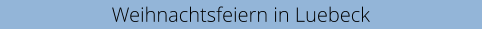 Weihnachtsfeiern in Luebeck