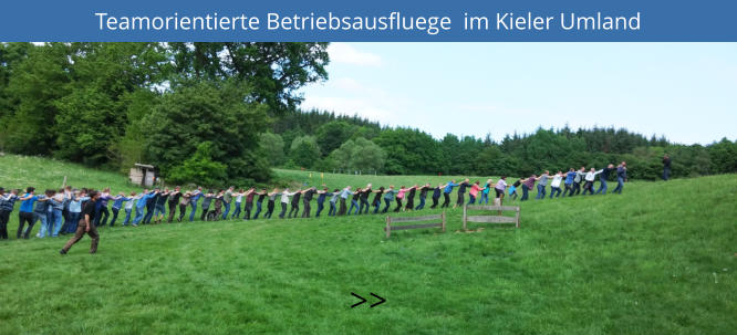 Teamorientierte Betriebsausfluege  im Kieler Umland >>